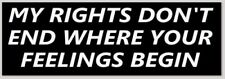 MY RIGHTS DON'T END WHERE YOUR FEELINGS BEGIN BUMPER STICKER DECAL 2A NRA TRUMP picture