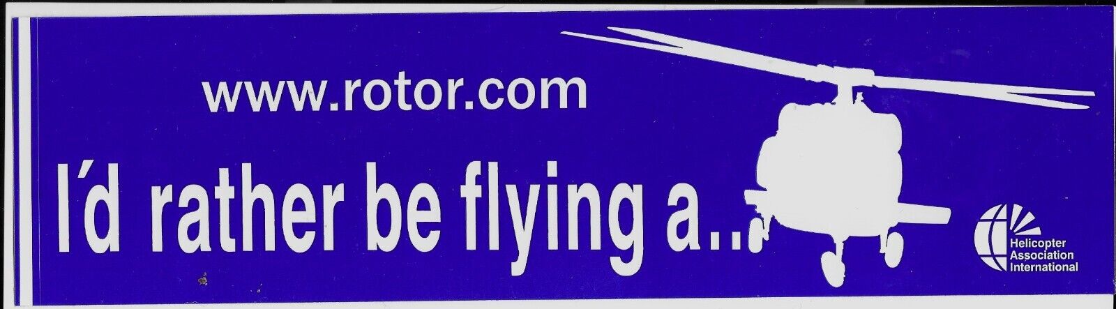 Original 11in x 3in I\'d Rather be Flying a Helicopter  Sticker