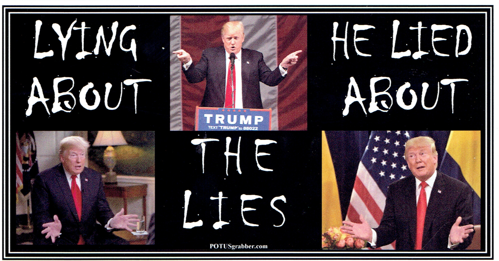 ANTI Trump: LYING ABOUT THE LIES HE LIED ABOUT   DURABLE bumper sticker