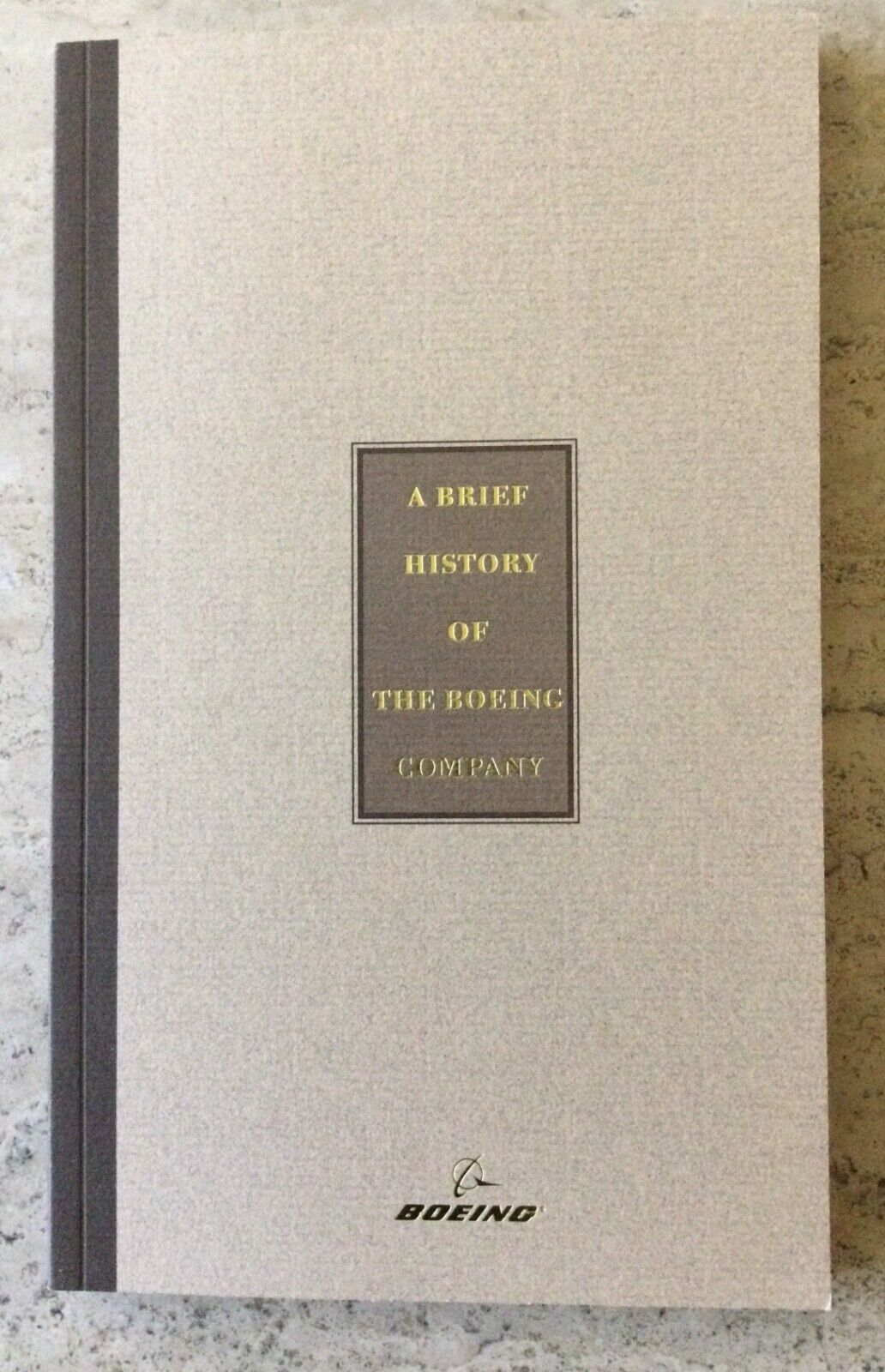 A BRIEF HISTORY OF THE BOEING COMPANY 1915-1997 GIVEN TO SENIOR BOEING EMPLOYEES