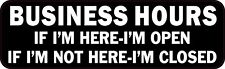 10in x 3in Business Hours Open If Im Here Magnet Car Truck Vehicle Magnetic Sign picture