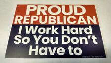 Proud Republican I Work Hard So You Don't Have To Magnet MADE IN USA 2021 NEW picture