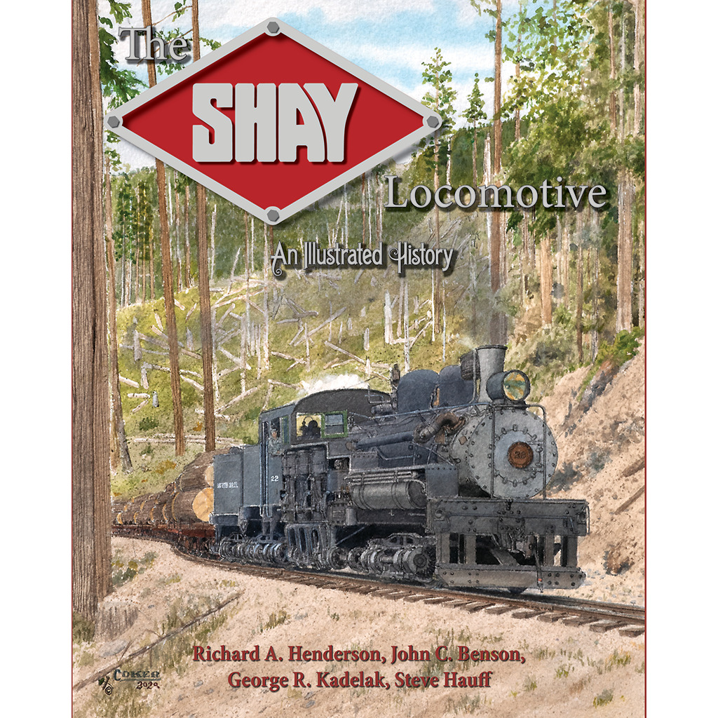 The SHAY LOCOMOTIVE, An Illustrated History - (Just Published 9/21 NEW BOOK)