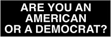 ARE YOU AN AMERICAN OR A DEMOCRAT? pro-trump bumper sticker decal president 2020 picture