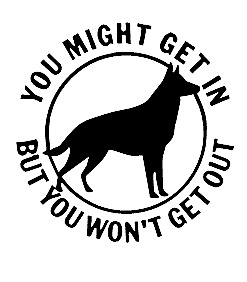 you might get in but you won\'t get out german shepard vinyl decal car sticker124
