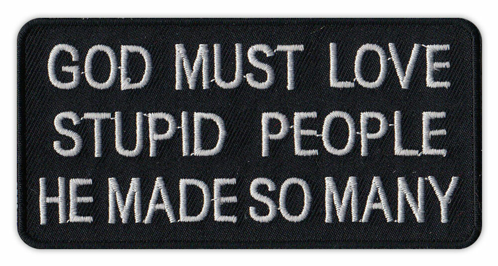 Motorcycle Jacket Patch - God Loves Stupid People, He Made So Many - Funny