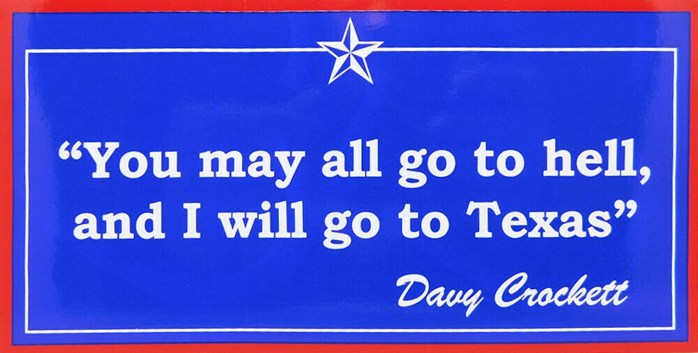 You May All Go To Hell, And I Will Go To Texas Vinyl Decal Bumper Sticker