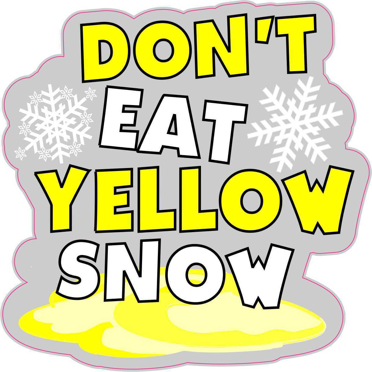 4in x 4in Dont Eat Yellow Snow Vinyl Sticker Car Truck Vehicle Bumper Decal