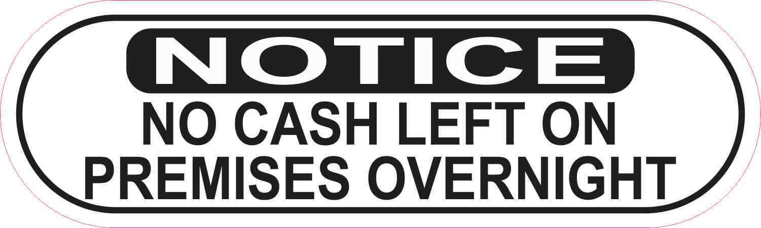 10in x 3in Oblong Notice No Cash Left Overnight Sticker Business Sign Decal