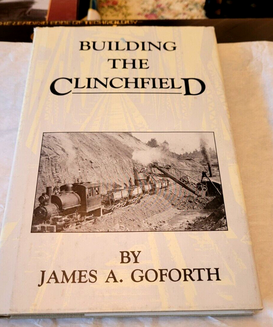 BOOK  Building  the Clinchfield by James A Goforth hard  back