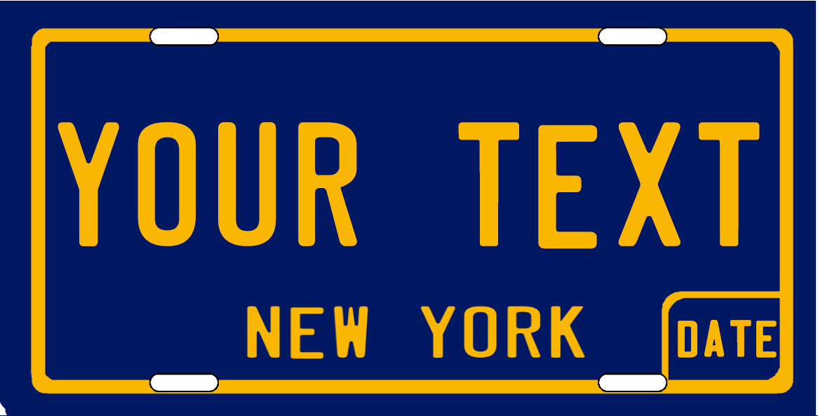 CUSTOMIZE THIS NEW YORK LICENSE PLATE - ANY TEXT YOU WANT, OLD SCHOOL