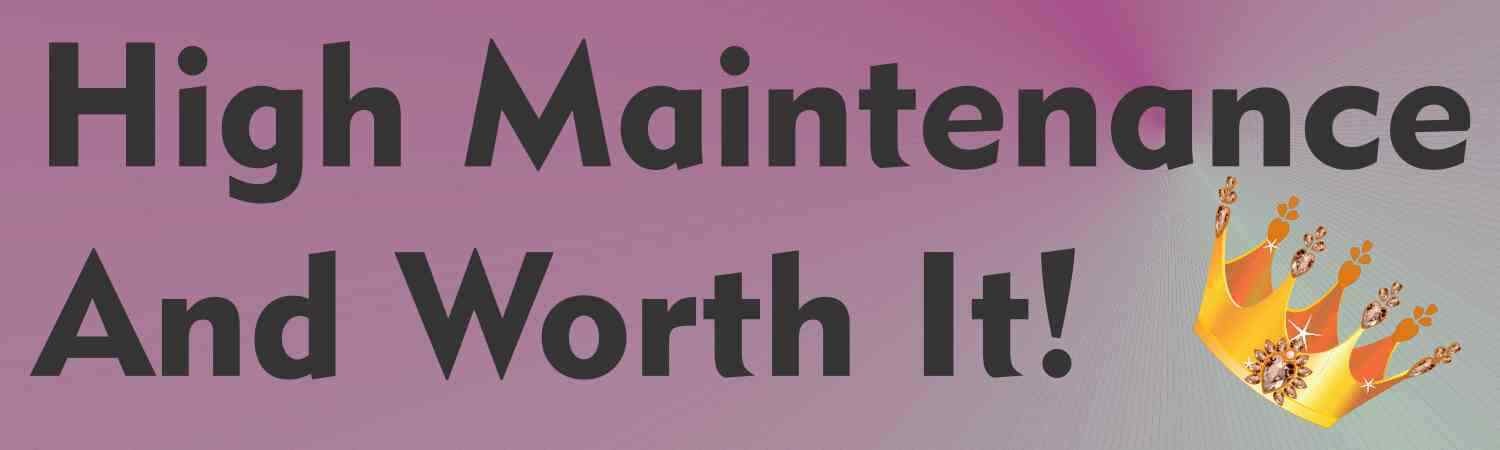 10in x 3in High Maintenance and Worth It Sticker Car Truck Vehicle Bumper Decal