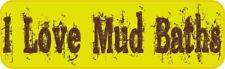 10in x 3in I Love Mud baths Bumper Sticker Car Decal Vinyl Window Stickers De... picture