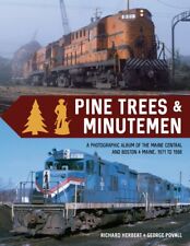 Pine Trees & Minutemen - A Scenic Look at MAINE CENTRAL and BOSTON & MAINE (NEW) picture
