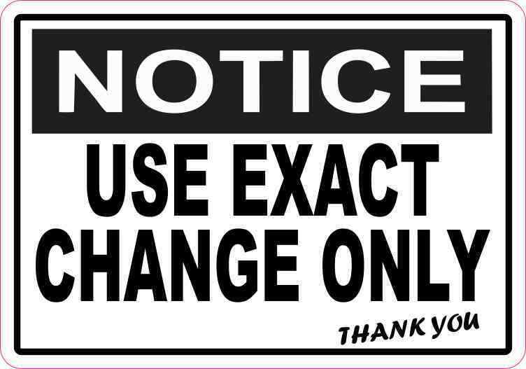 5x3.5 Notice Exact Change Only Sticker Business Sign Vinyl Signs Decal Stickers