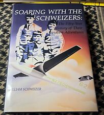 SOARING WITH THE SCHWEIZERS: THE FIFTY-YEAR HISTORY OF By William Schweizer picture