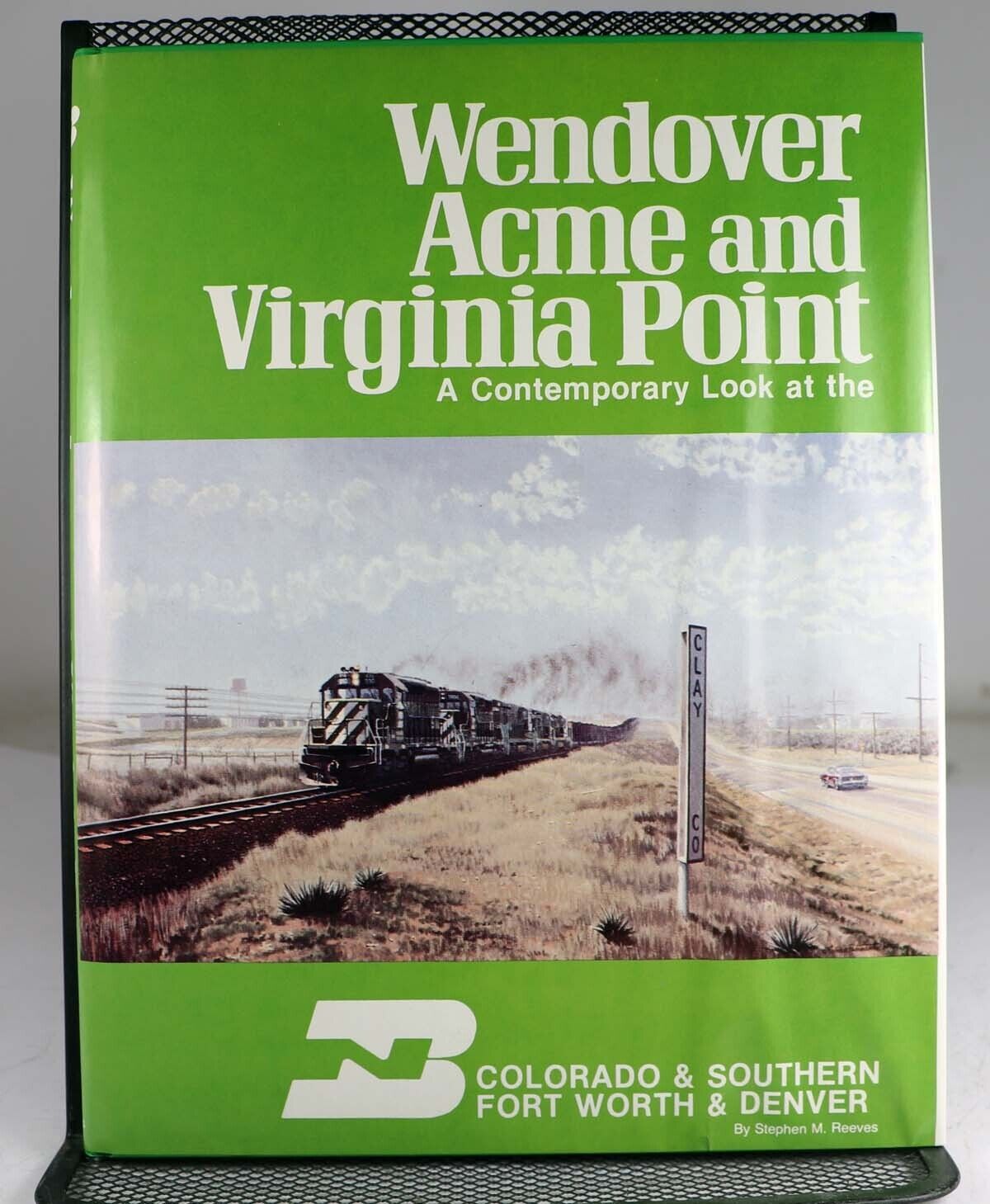 Wendover Acme & Virginia Point A Look At The C&S & FW&D RR Book By Steve Reeves