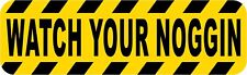 10in x 3in Caution Stripes Watch Your Noggin Vinyl Sticker Business Sign Decal picture