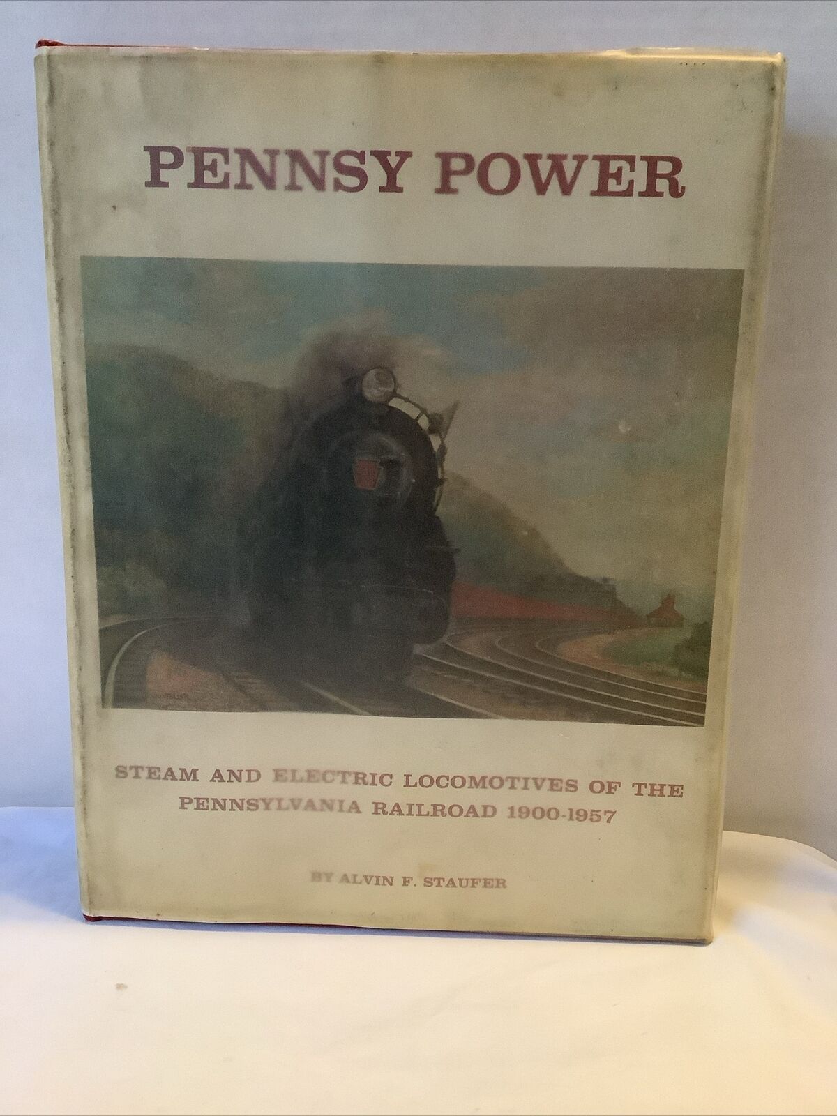 Pennsy Power Pennsylvania Railroad 1900-1957 Alvin F Staufer Plastic Dustshield