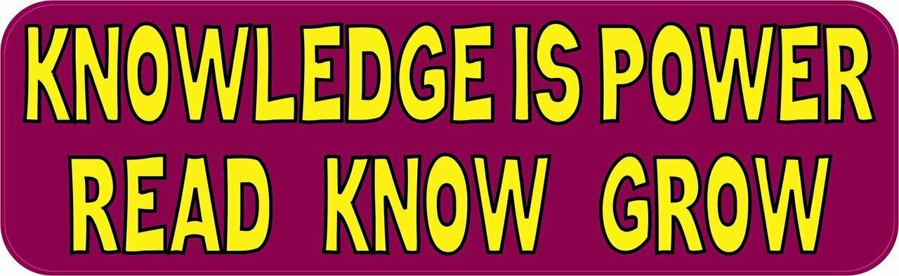 10in x 3in Knowledge Is Power Read Know Grow Vinyl Bumper Sticker Car Decal W...