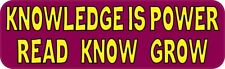10in x 3in Knowledge Is Power Read Know Grow Vinyl Bumper Sticker Car Decal W... picture