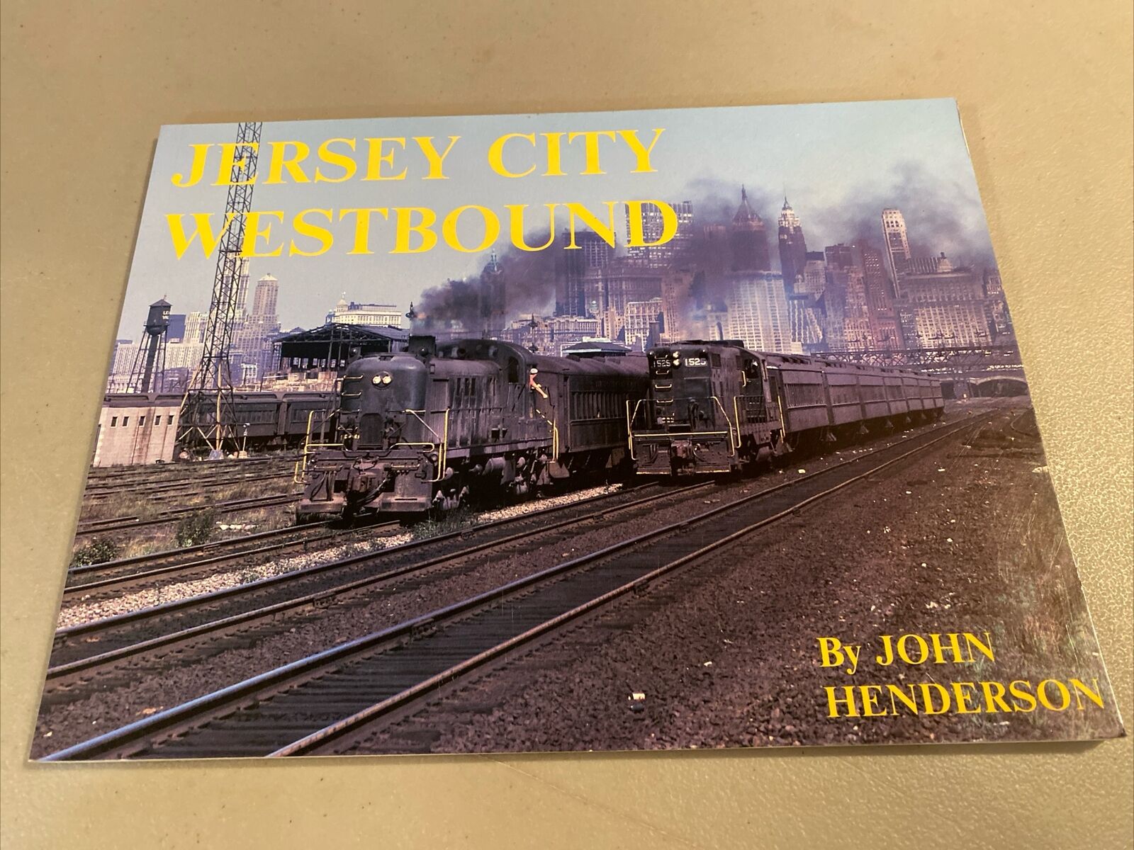 Jersey City Westbound Railroad Book By John Henderson ,Jersey Central ,CNJ