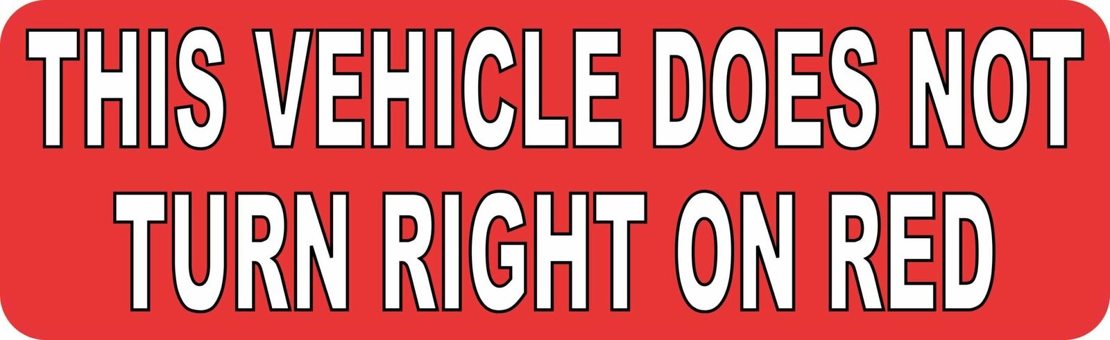 10in x 3in This Vehicle Does Not Turn Right on Red Vinyl Sticker Bumper Decal