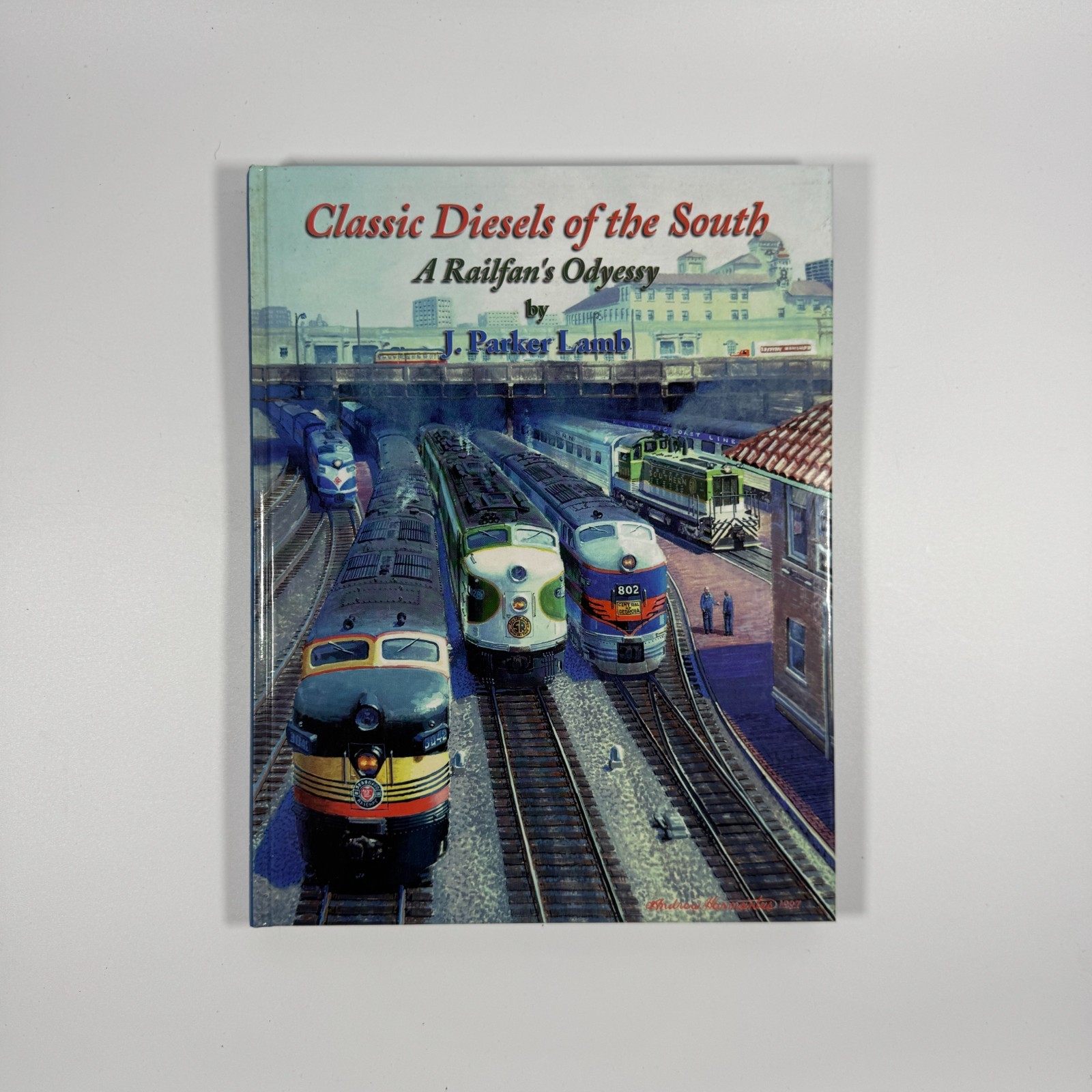 Classic Diesels of the South-A Railfan\'s Odyessy by J. Parker Lamb HC 1997 Classic Diesels of the South-A Railfan\'s Odyessy by J. Parker Lamb HC 1997