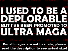 I Used To Be A Deplorable But I've Been Promoted To ULTRA MAGA Decal Trump picture