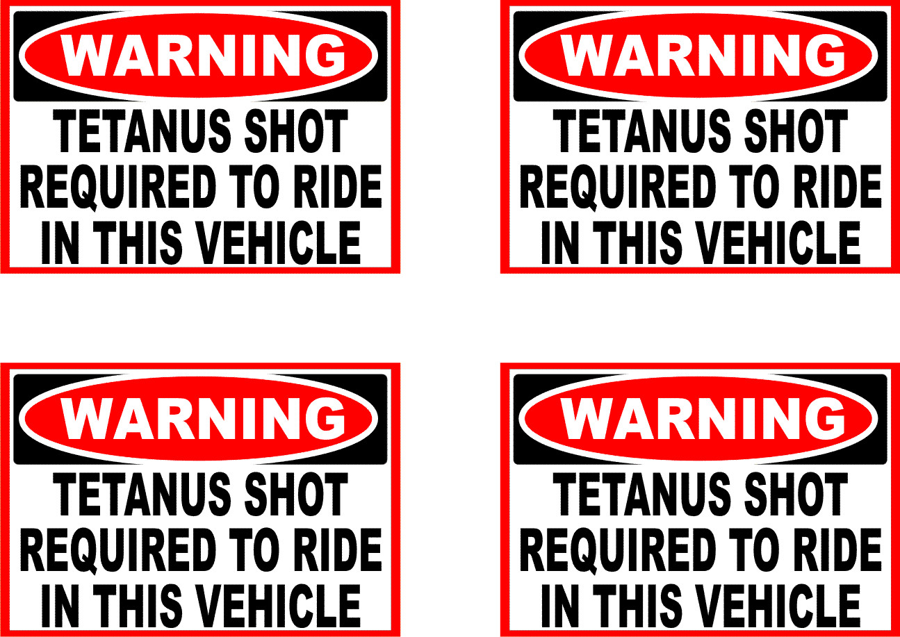 4 WARNING TETANUS Shot required to Ride in vehicle decal 4 WARNING TETANUS Shot required to Ride in vehicle decal