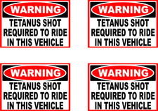 4 WARNING TETANUS Shot required to Ride in vehicle decal picture