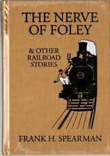 The Nerve of Foley, and Other Railroad Stories by Frank H. Spearman  HARDCOVER picture