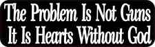 10in x 3in The Problem Is Not Guns Vinyl Sticker Car Truck Vehicle Bumper Decal picture