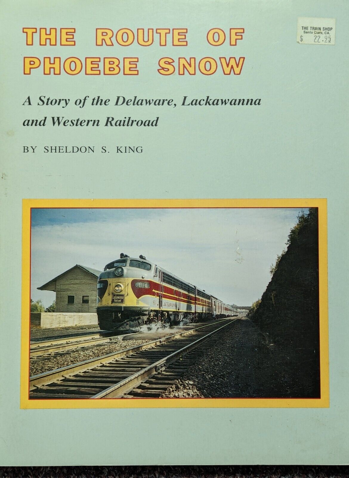 The Route Of Phoebe Snow, A story of the Delaware, Lackawanna, & Western RR
